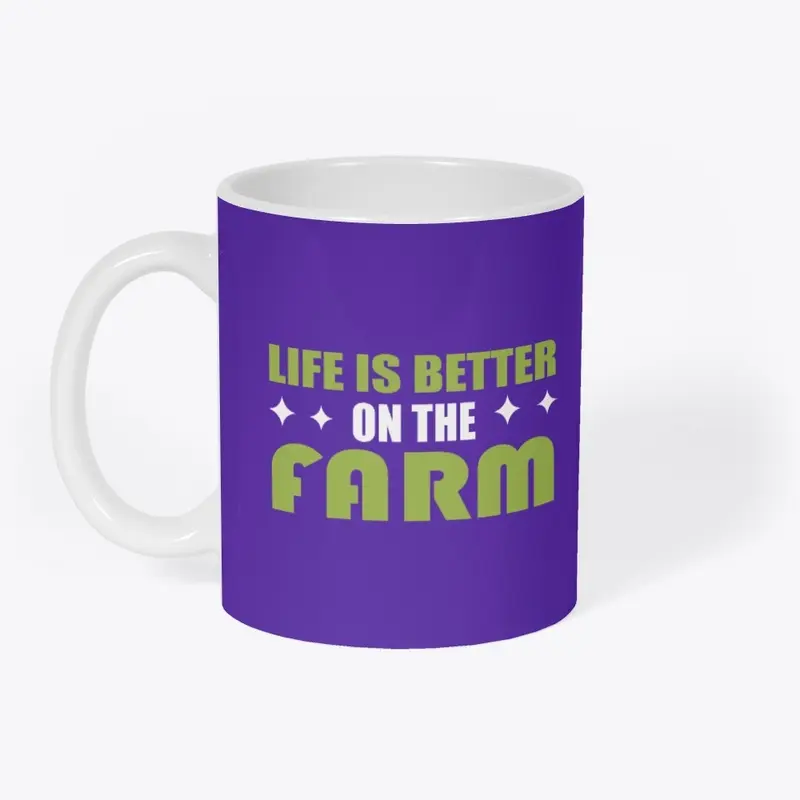 Life Is Better On The Farm