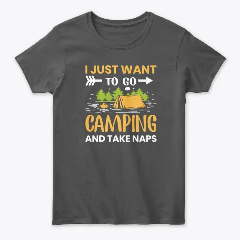 I Just Want To Go Camping And Take Naps