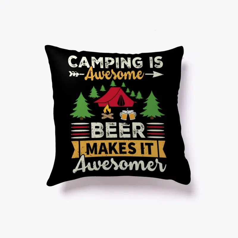 Camping Is Awesome Beer Makes It Awesome