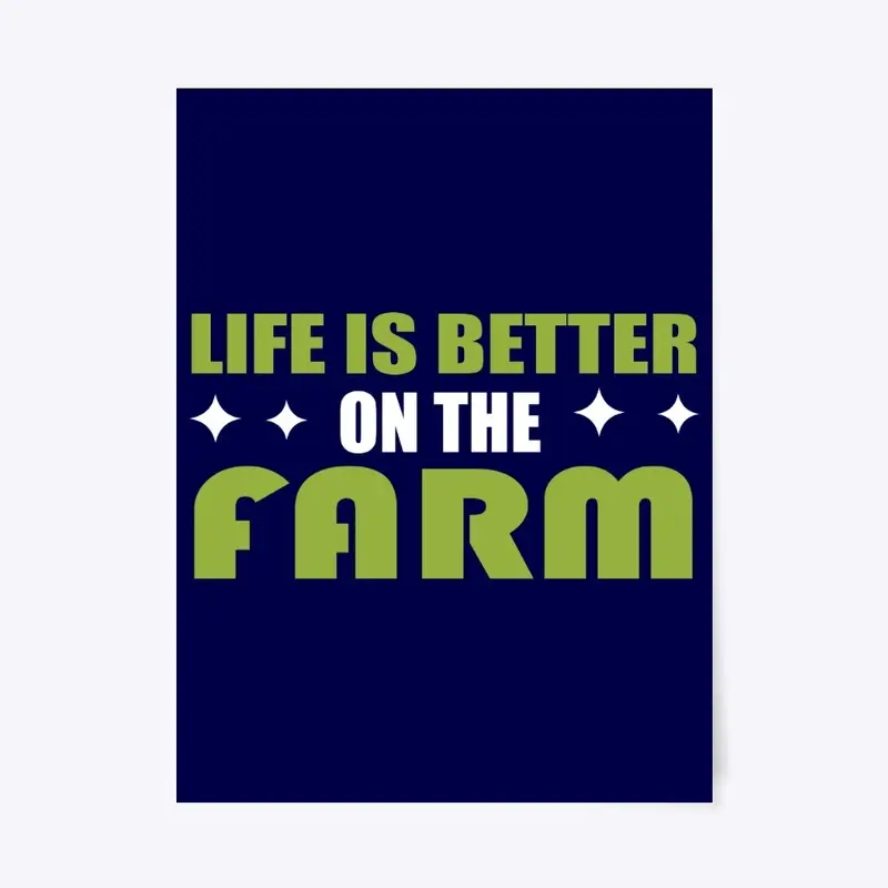 Life Is Better On The Farm