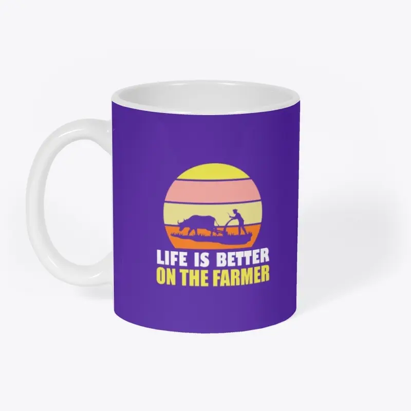 Life Is Better On The Farmer