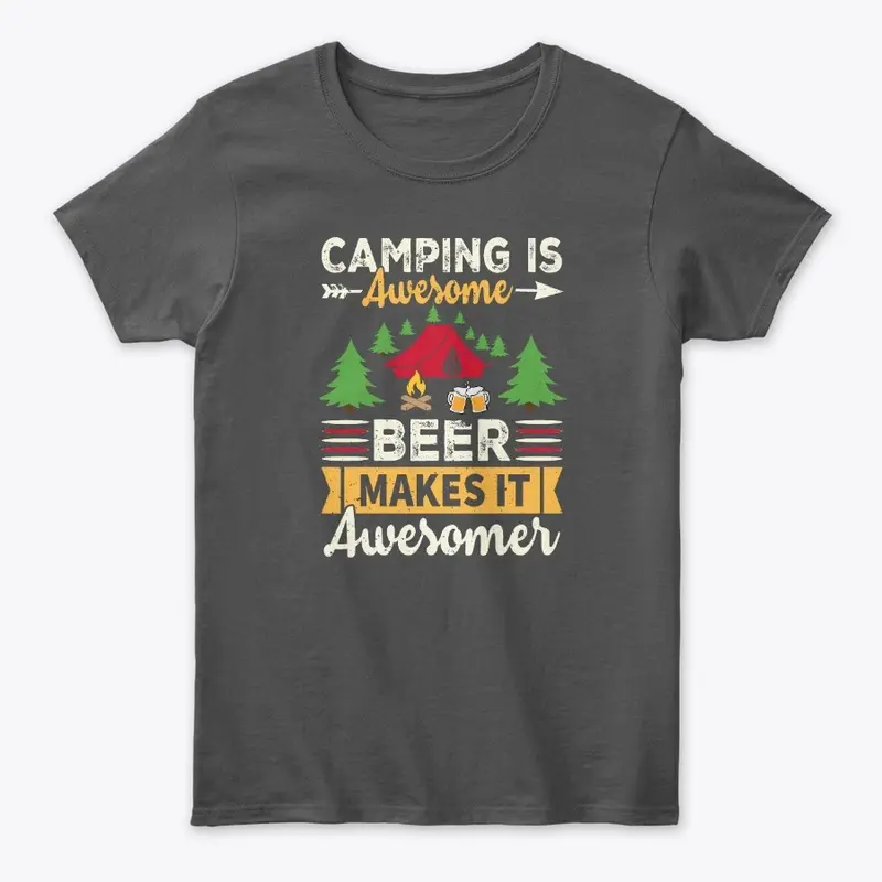 Camping Is Awesome Beer Makes It Awesome