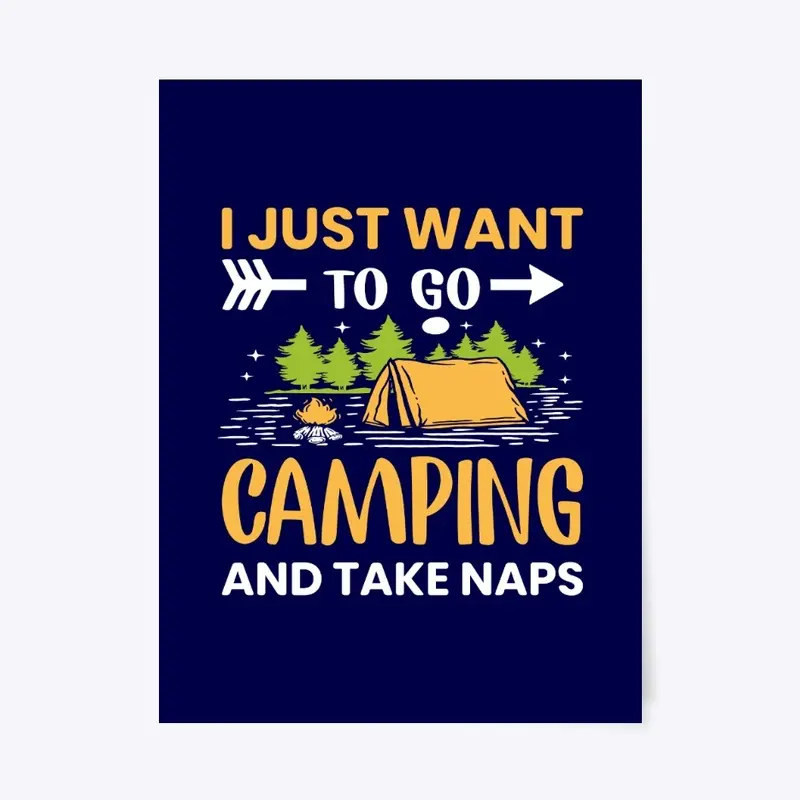 I Just Want To Go Camping And Take Naps