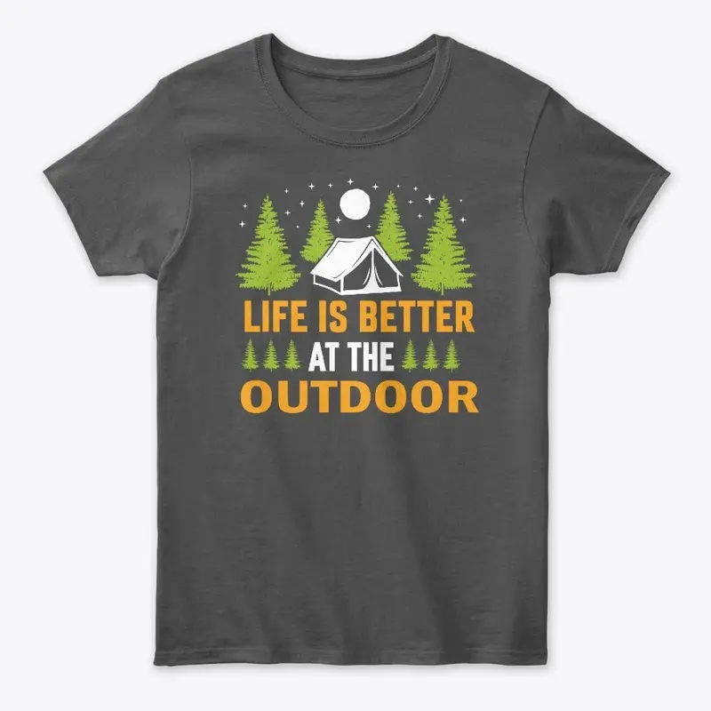 Life Is Better At The Outdoor