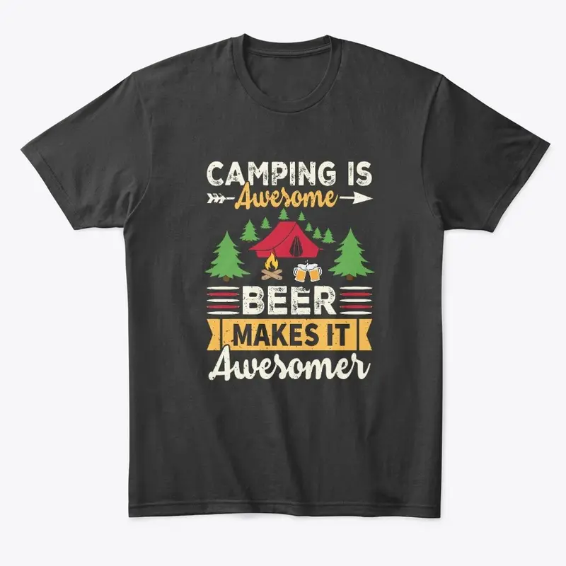 Camping Is Awesome Beer Makes It Awesome