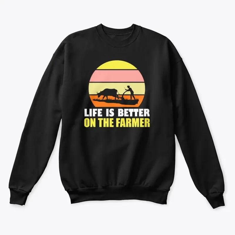 Life Is Better On The Farmer