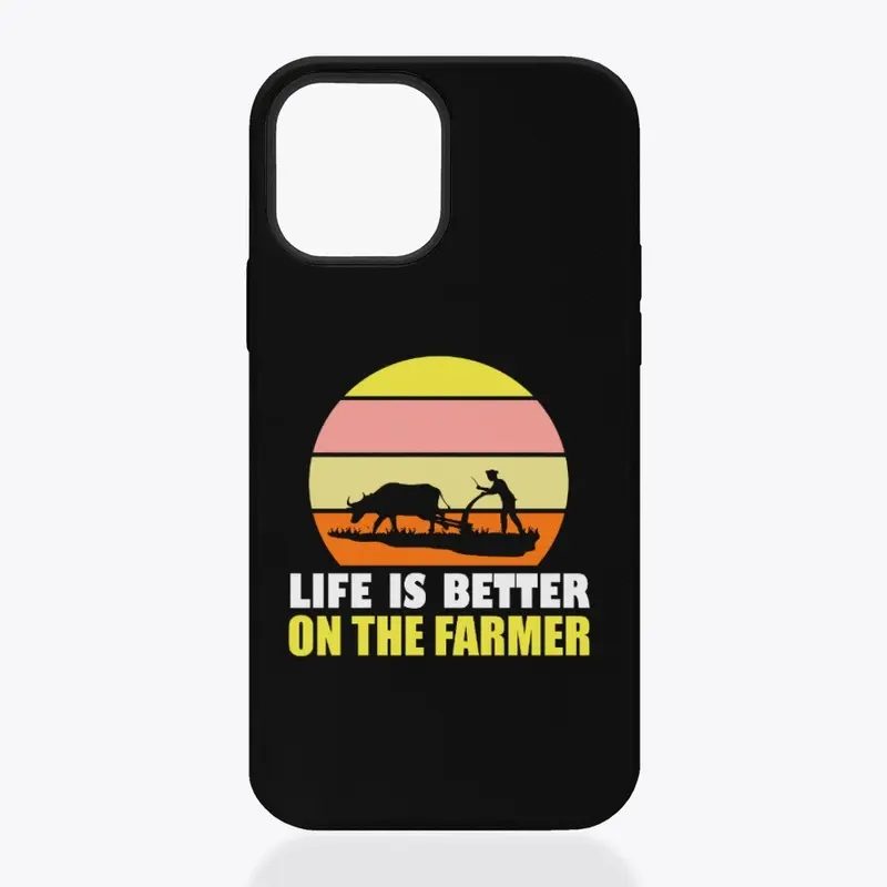 Life Is Better On The Farmer