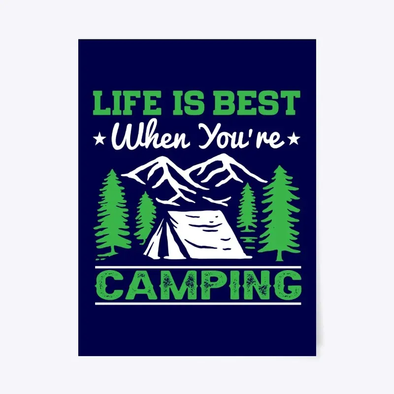 Life Is Best When You're Camping