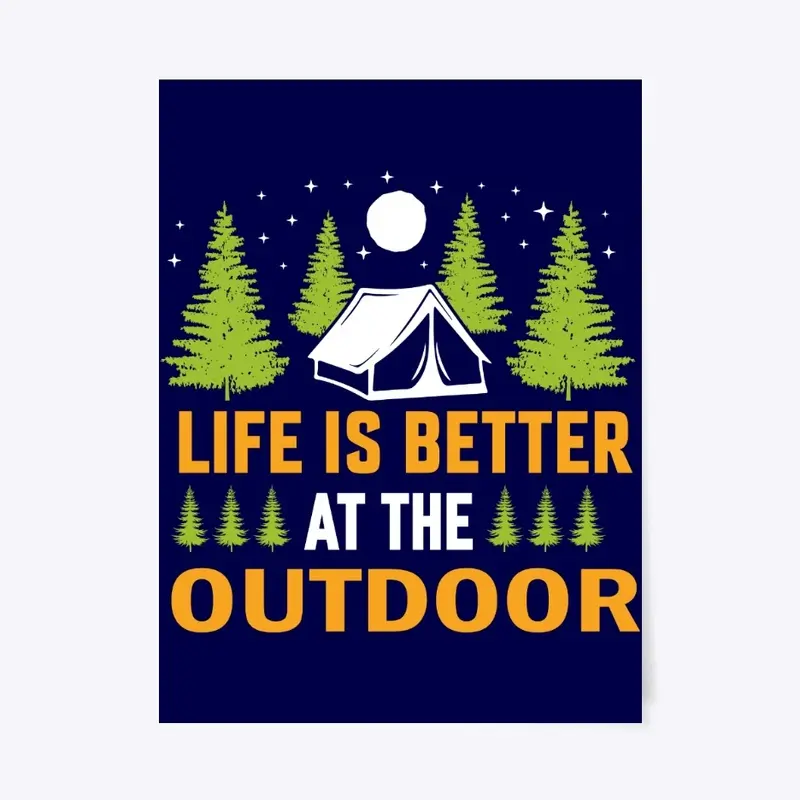 Life Is Better At The Outdoor