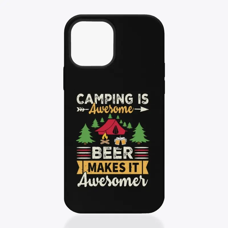 Camping Is Awesome Beer Makes It Awesome